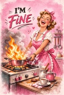 Plakat I’m Fine w stylu retro pin-up z kobietą przy kuchence i różowym tłem.