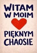 Plakat typograficzny „Witam w moim pięknym chaosie” z czerwonym sercem